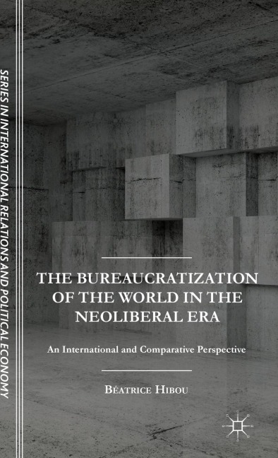 The Bureaucratization of the World in the Neoliberal Era: An International and Comparative Perspective