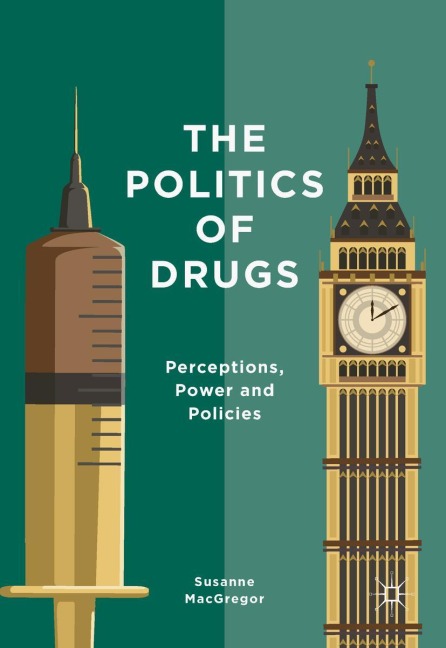 The Politics of Drugs: Perceptions, Power and Policies