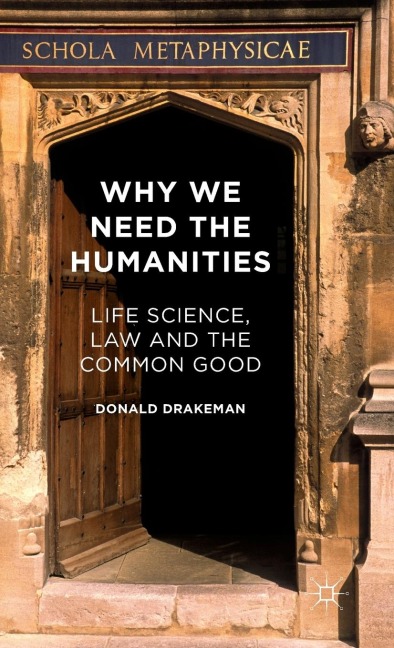 Why We Need the Humanities: Life Science, Law and the Common Good