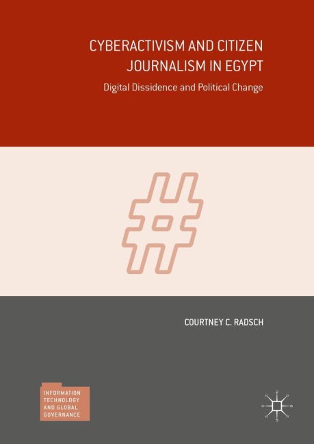 Cyberactivism and Citizen Journalism in Egypt: Digital Dissidence and Political Change