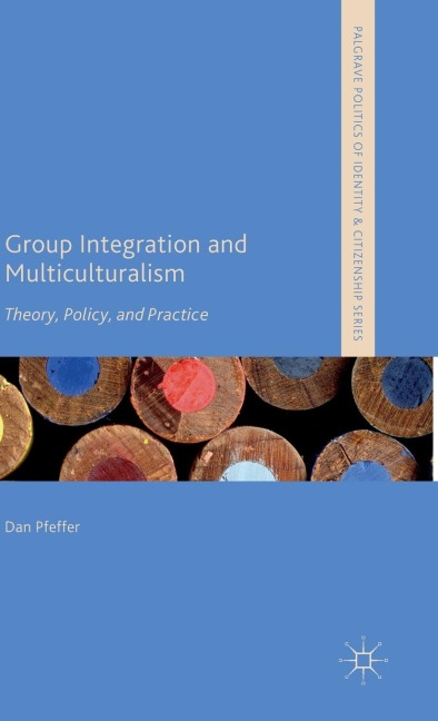 Group Integration and Multiculturalism: Theory, Policy and Practice