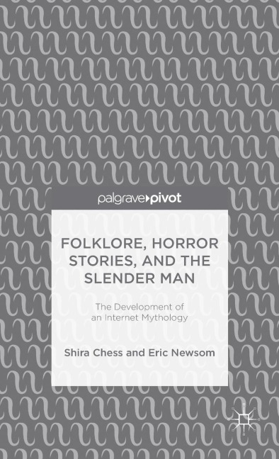 Folklore, Horror Stories, and the Slender Man: The Development of an Internet Mythology