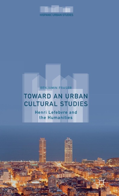 Toward an Urban Cultural Studies: Henri Lefebvre and the Humanities