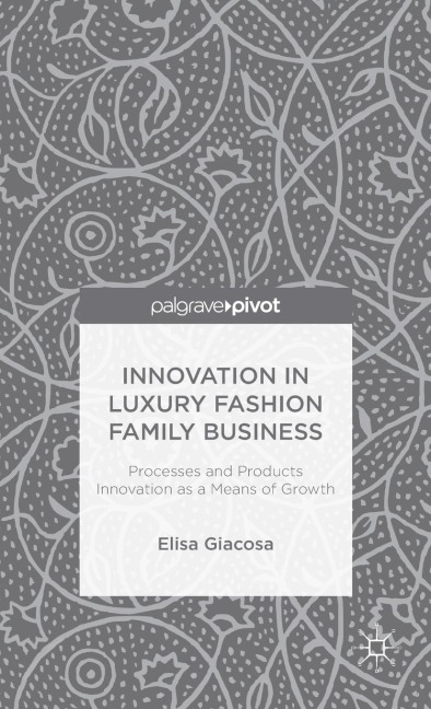 Innovation in Luxury Fashion Family Business: Processes and Products Innovation as a Means of Growth