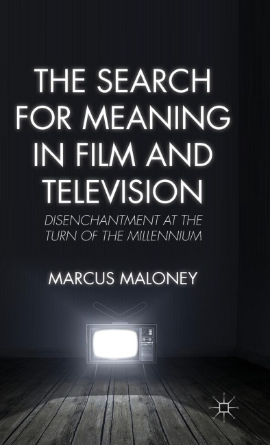 The Search for Meaning in Film and Television: Disenchantment at the Turn of the Millennium