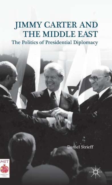 Presidential Diplomacy and Its Discontents: Jimmy Carter and the Middle East Dispute