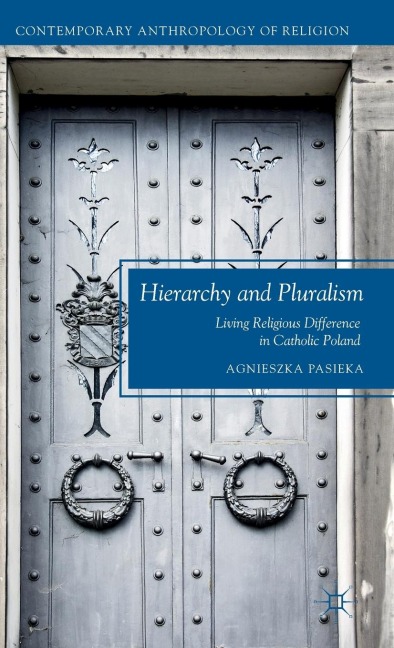 Hierarchy and Pluralism: Living Religious Difference in Catholic Poland