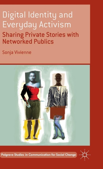 Digital Identity and Everyday Activism: Sharing Private Stories with Networked Publics