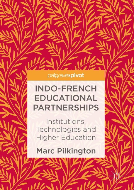 Indo-French Educational Partnerships: Institutions, Technologies and Higher Education