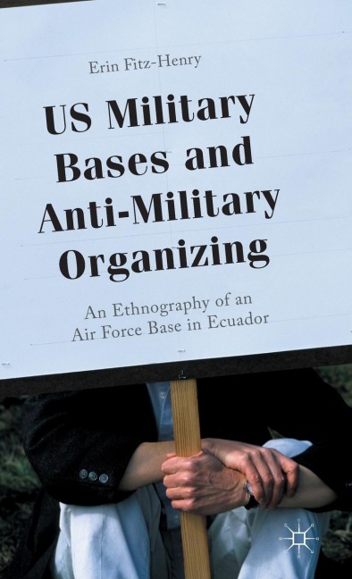 U.S. Military Bases and Anti-Military Organizing: An Ethnography of an Air Force Base in Ecuador