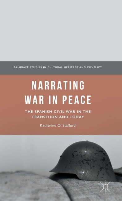 Narrating War in Peace: The Spanish Civil War in the Transition and Today