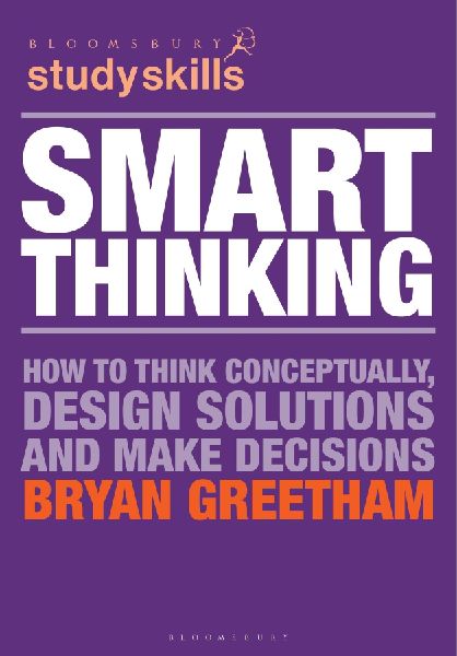 Smart Thinking: How to Think Conceptually, Design Solutions and Make Decisions