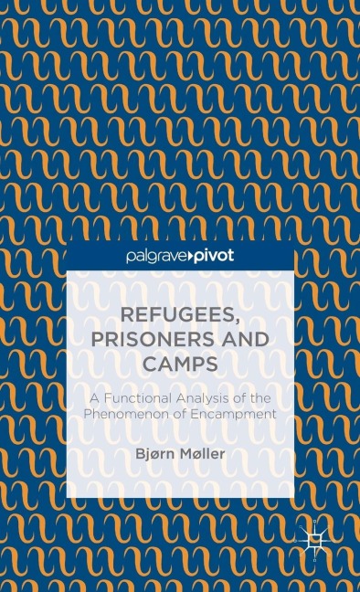 Refugees, Prisoners and Camps: A Functional Analysis of the Phenomenon of Encampment