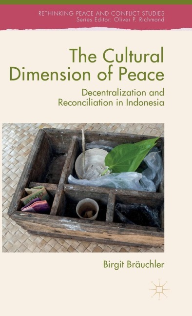 The Cultural Dimension of Peace: Decentralization and Reconciliation in Indonesia