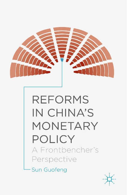 Reforms in Chinas Monetary Policy: A Frontbenchers Perspective