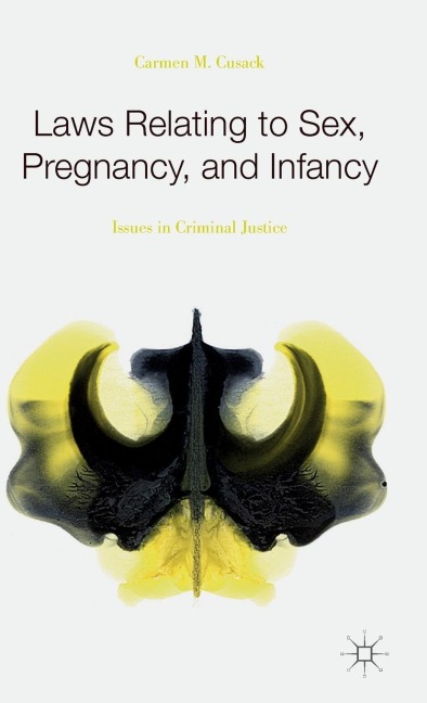 Laws Relating to Sex, Pregnancy, and Infancy Issues in Criminal Justice