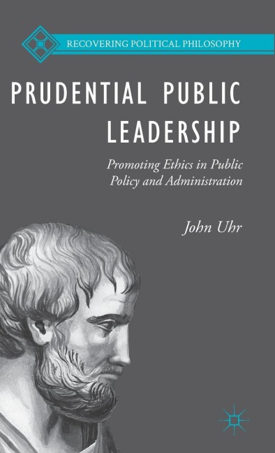 Prudential Public Leadership: Promoting Ethics in Public Policy and Administration