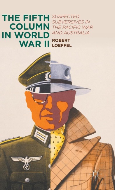 The Fifth Column in World War II: Suspected Subversives in the Pacific War and Australia