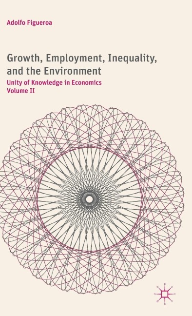 Growth, Employment, Inequality, and the Environment: Unity of Knowledge in Economics: Volume II