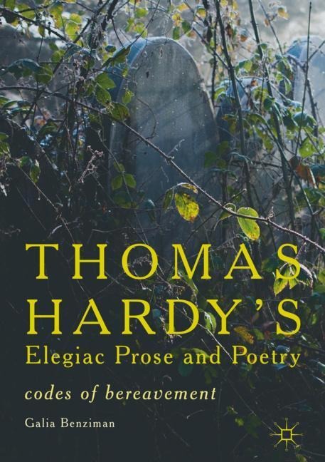 Thomas Hardy's Elegiac Prose and Poetry: Codes of Bereavement