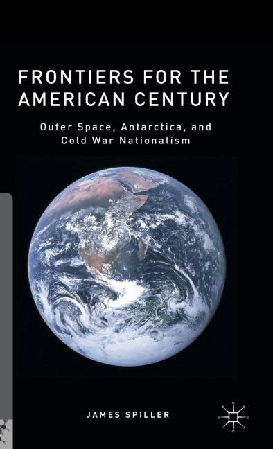 Frontiers for the American Century: Outer Space, Antarctica, and Cold War Nationalism