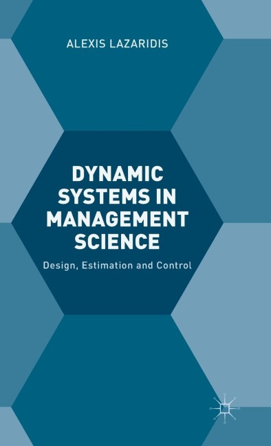Dynamic Systems in Management Science: Design, Estimation and Control