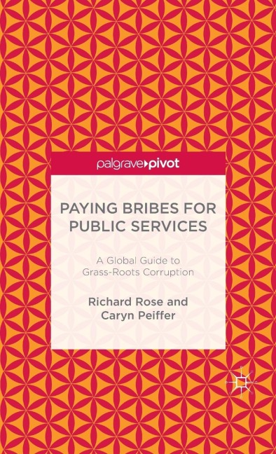 Paying Bribes for Public Services: A Global Guide to Grass-Roots Corruption