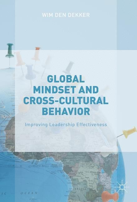 Global Mindset and Cross-Cultural Behavior: Improving Leadership Effectiveness