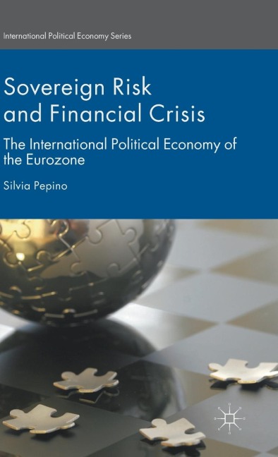 Sovereign Risk and Financial Crisis: The International Political Economy of the Eurozone