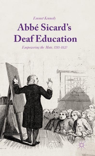 Abbé Sicard's Deaf Education: Empowering the Mute, 1785-1820