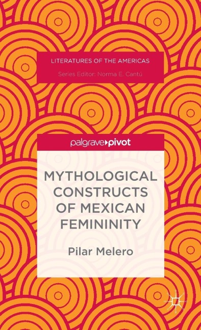 Mythological Constructs of Mexican Femininity