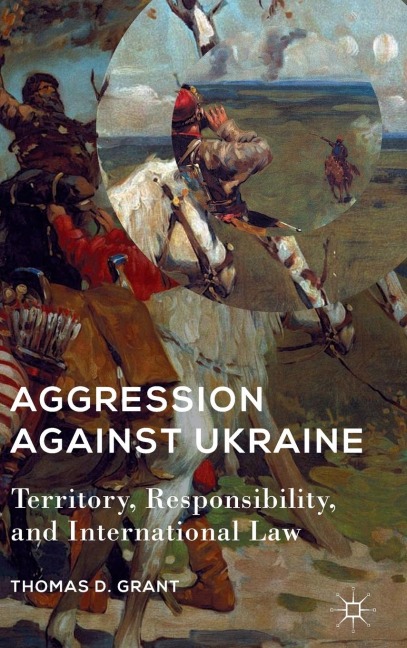 Aggression Against Ukraine: Territory, Responsibility, and International Law