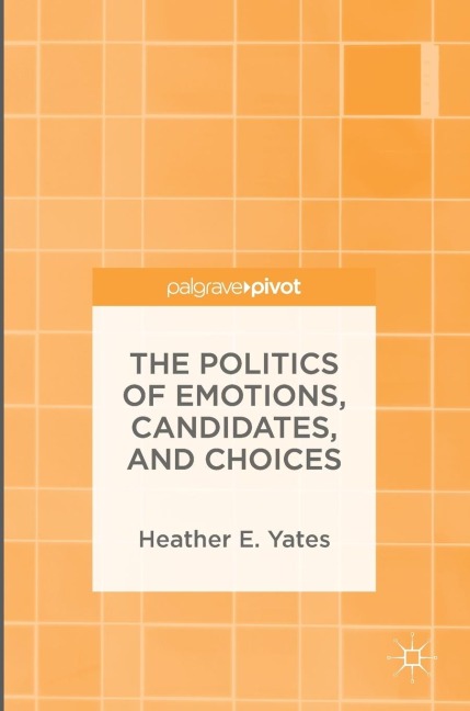 The Politics of Emotions, Candidates, and Choices
