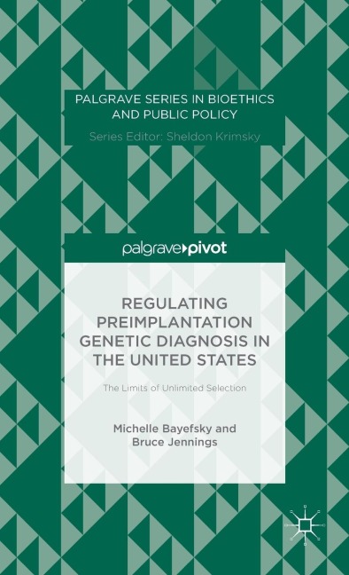 Regulating Preimplantation Genetic Diagnosis in the United States: The Limits of Unlimited Selection