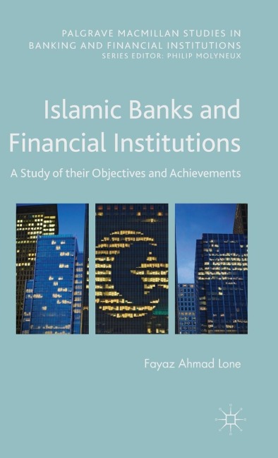 Islamic Banks and Financial Institutions: A Study of Their Objectives and Achievements