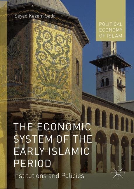 The Economic System of the Early Islamic Period: Institutions and Policies