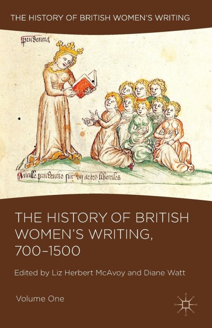 The History of British Womens Writing, 700-1500: Volume One