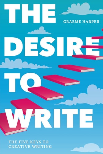 The Desire to Write The Five Keys to Creative Writing