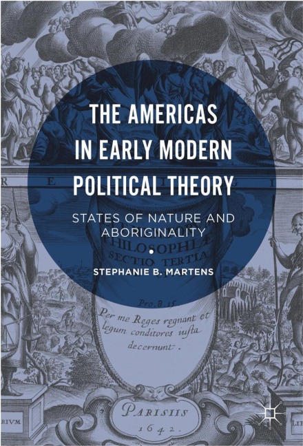 The Americas in Early Modern Political Theory: States of Nature and Aboriginality