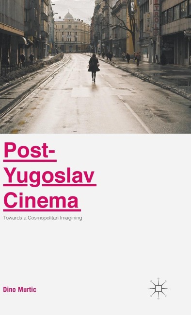 Post-Yugoslav Cinema: Towards a Cosmopolitan Imagining