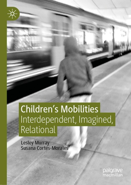 Childrens Mobilities: Interdependent, Imagined, Relational