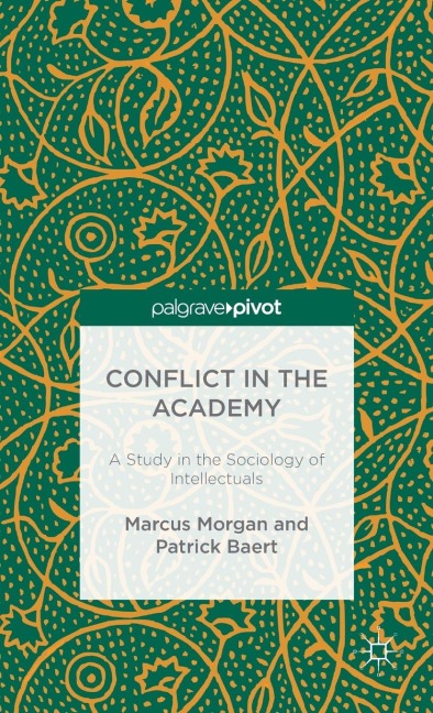 Conflict in the Academy: A Study in the Sociology of Intellectuals