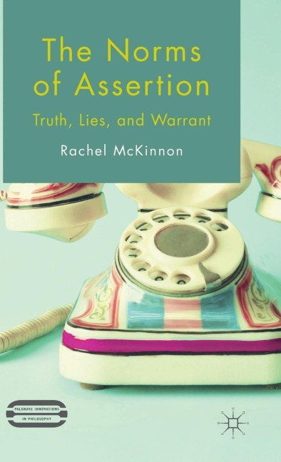The Norms of Assertion: Truth, Lies, and Warrant