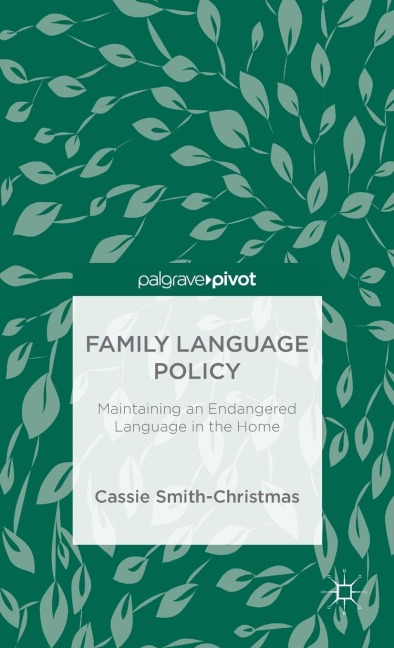 Family Language Policy: Maintaining an Endangered Language in the Home