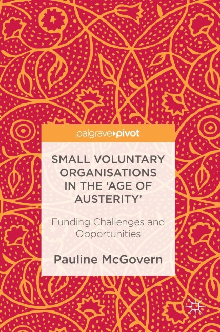 Small Voluntary Organisations in the 'Age of Austerity': Funding Challenges and Opportunities