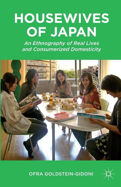 Housewives of Japan: An Ethnography of Real Lives and Consumerized Domesticity