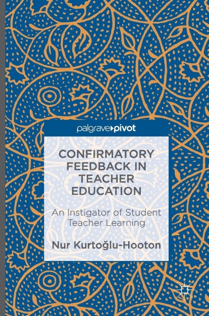 Confirmatory Feedback in Teacher Education: An Instigator of Student Teacher Learning