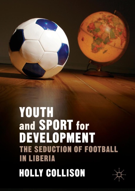 Youth and Sport for Development: The Seduction of Football in Liberia