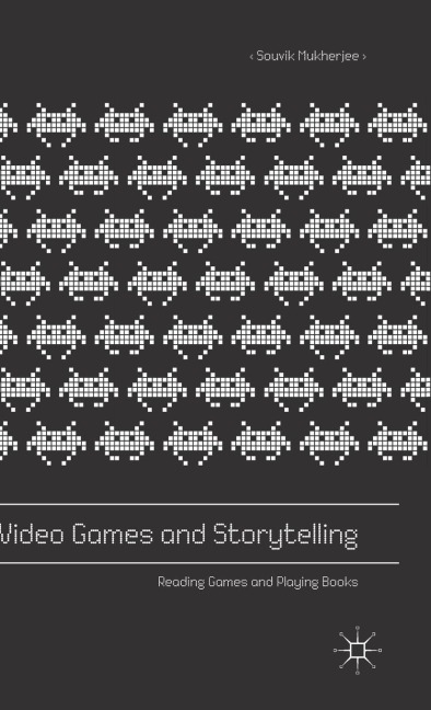 Video Games and Storytelling: Reading Games and Playing Books
