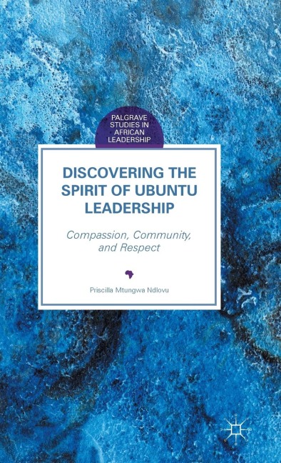 Discovering the Spirit of Ubuntu Leadership: Compassion, Community, and Respect